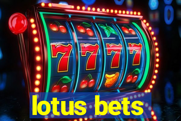 lotus bets